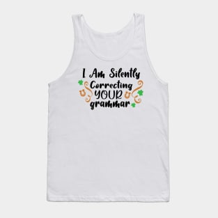 I Am Silently Correcting Your Grammar Tank Top